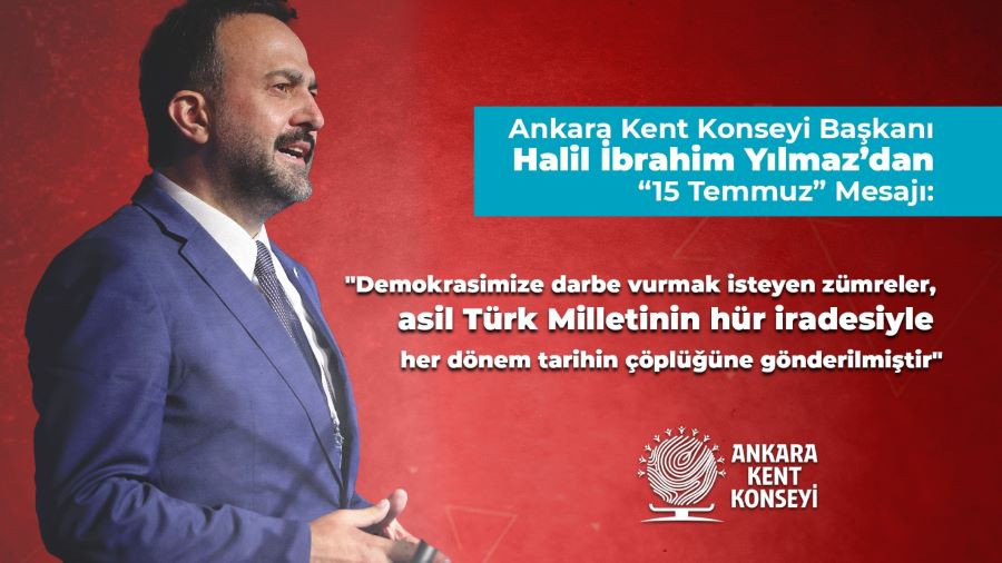 Ankara Kent Konseyi Başkanı Halil İbrahim Yılmaz’dan İki Önemli Mesaj